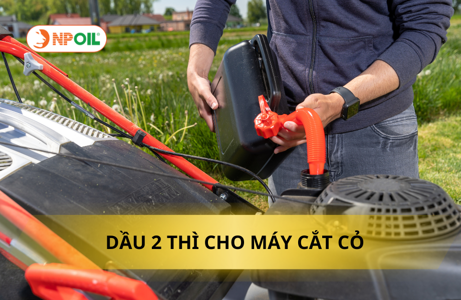 DẦU ĐỘNG CƠ 2 THÌ CHO MÁY CẮT CỎ