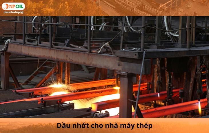 Dầu Nhớt Cho Nhà Máy Thép