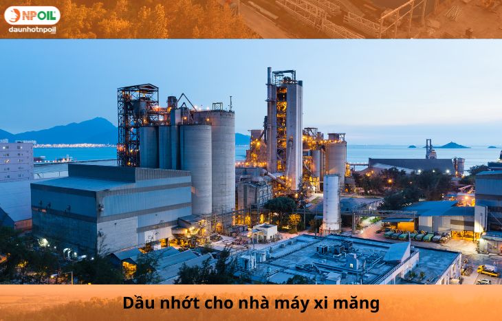 Dầu Nhớt Cho Nhà Máy Xi Măng