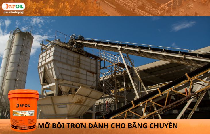 MỠ BÔI TRƠN CHO VÒNG BI: GIẢI PHÁP CHỊU BỤI – CHỊU TẢI TỐI ƯU CHO MỎ & NHÀ MÁY ĐÁ 3 MỠ BÔi TrƠn DÀnh Cho BĂng ChuyỀn